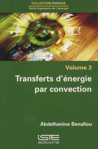 Abdelhanine Benallou - Ingénierie de l'énergie - Volume 3, Transferts d'énergie par convection.