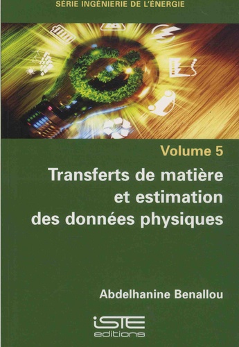 Abdelhanine Benallou - Ingénierie de l'énergie - Volume 5, Transferts de matière et estimation des données physiques.