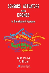 Abdelhaq El Jaï et Marie-Claude El Jaï - Sensors, actuators and drones in distributed systems.