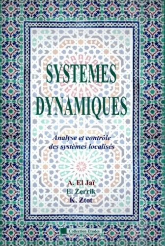 Abdelhaq El Jaï et El Hassan Zerrik - Systèmes dynamiques - Analyse et contrôle des systèmes localisés.