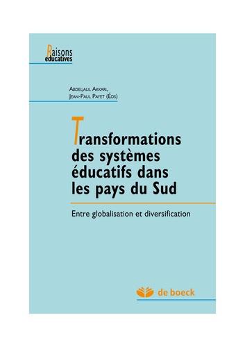Abdeljalil Akkari et Jean-Paul Payet - Transformations des systèmes éducatifs dans les pays du Sud - Entre globalisation et diversification.
