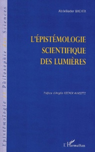 Abdelkader Bachta - L'Epistemologie Scientifique Des Lumieres.