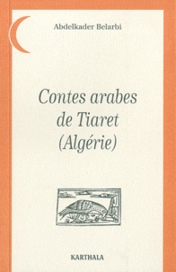 Abdelkader Belarbi - Contes arabes de Tiaret (algerie).