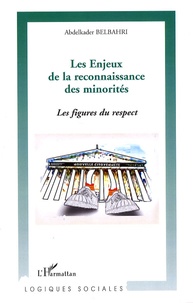 Abdelkader Belbahri - Les Enjeux de la reconnaissance des minorités - Les figures du respect.