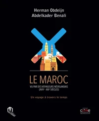Maroc vu par les voyageurs néerlandais (XVII- XXIe siècles) (Le)
