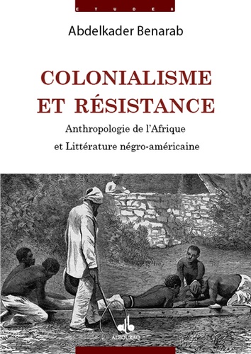 Abdelkader Benarab - Colonialisme et résistance.