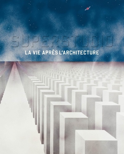 Abdelkader Damani - Superstudio - La vie après l'architecture.