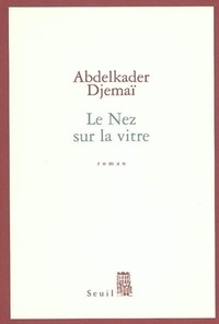 Abdelkader Djemaï - Le nez sur la vitre.