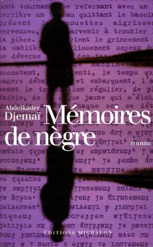 Abdelkader Djemaï - Mémoires de nègre.