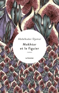 Télécharger gratuitement des livres audio en anglais Mokhtar et le figuier par Abdelkader Djemaï