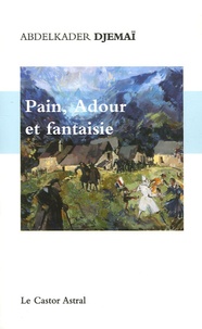 Abdelkader Djemaï - Pain, Adour et fantaisie.