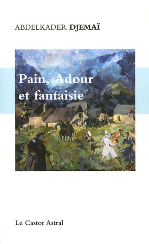 Abdelkader Djemaï - Pain, Adour et fantaisie.