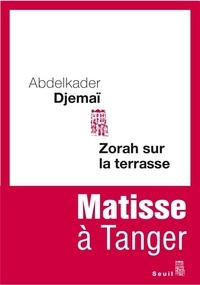 Abdelkader Djemaï - Zorah sur la terrasse - Matisse à Tanger.