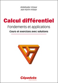 Abdelkader Intissar et Jean-Karim Intissar - Calcul différentiel, dondements et applications - Cours et exercices avec solutions.