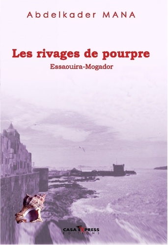 Abdelkader Mana - Rivages de pourpre, Essaouira-Mogador.