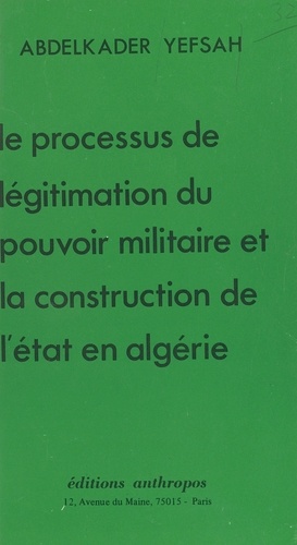 Le processus de légitimation du pouvoir militaire et la construction de l'État en Algérie