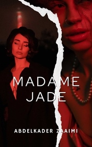 Abdelkader Zaaimi - Madame Jade.