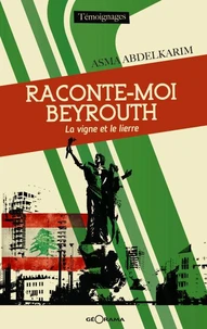 Raconte-moi Beyrouth, la vigne et le lierre