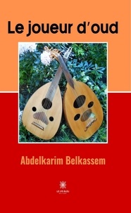 Abdelkarim Belkassem - Le joueur d’oud.