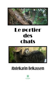 Abdelkarim Belkassem - Le portier des chats.