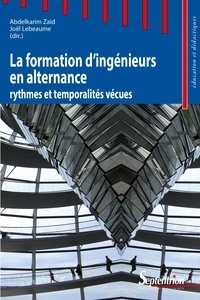 Abdelkarim Zaid et Joël Lebeaume - La formation d'ingénieurs en alternance - Rythmes et temporalités vécues.