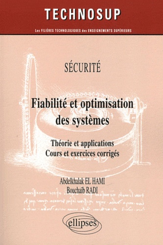 Fiabilité et optimisation des systèmes. Théorie et applications, cours et exercices corrigés