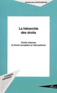 La hiérarchie des droits. Droits internes et droits européen et international