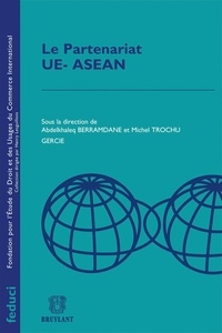 Abdelkhaleq Berramdane et Michel Trochu - Le partenariat UE-ASEAN.