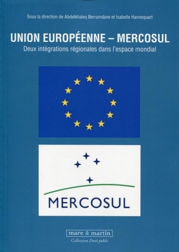 Abdelkhaleq Berramdane et Isabelle Hannequart - Union européenne - Mercosul - Deux intégrations régionales dans l'espace mondial.