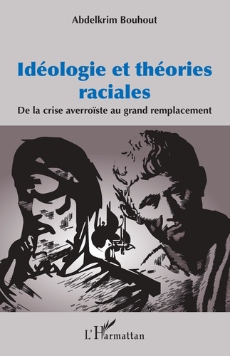 Abdelkrim Bouhout - Idéologie et théories raciales - De la crise averroïste au grand remplacement.