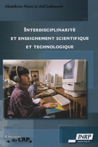 Abdelkrim Hasni et Joël Lebeaume - Interdisciplinarité et enseignement scientifique et technologique.