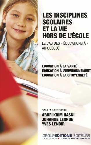 Les disciplines scolaires et la vie hors de l'école : le cas des "éducations à" au Québec. Education à la santé, éducation à l'environnement et éducation à la citoyenneté