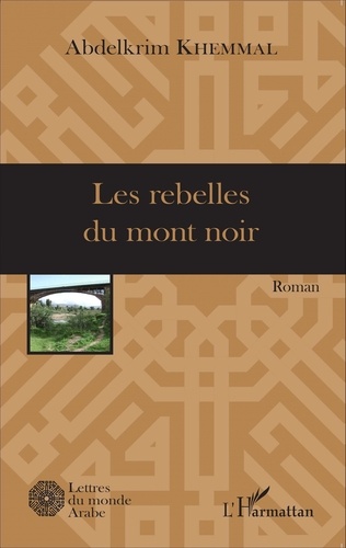 Abdelkrim Khemmal - Les rebelles du mont noir.