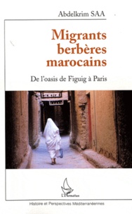 Abdelkrim Saa - Migrants berbères marocains - De l'oasis de Figuig à Paris.