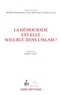 Abdellah Hammoudi et Denis Bauchard - La démocratie est-elle soluble dans l'islam ?.