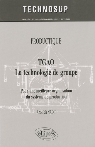 TGAO La technologie de groupe. Pour une meilleure organisation du système de production
