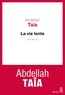 Abdellah Taïa - La vie lente.