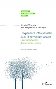 Abdellatif Chaouite et Bahija Ferhat - L'expérience interculturelle dans l'intervention sociale - Essai sur l'invisible des minorités visibles.