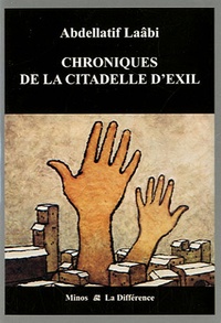 Abdellatif Laâbi - Chroniques de la citadelle d'exil - Lettres de prison 1972-1980.