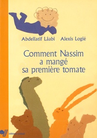 Abdellatif Laâbi et Alexis Logié - Comment Nassim a mangé sa première tomate.