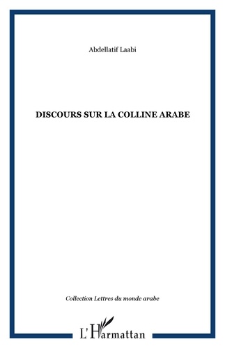 Abdellatif Laâbi - Discours sur la colline arabe.