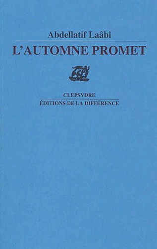 Abdellatif Laâbi - L'Automne Promet.