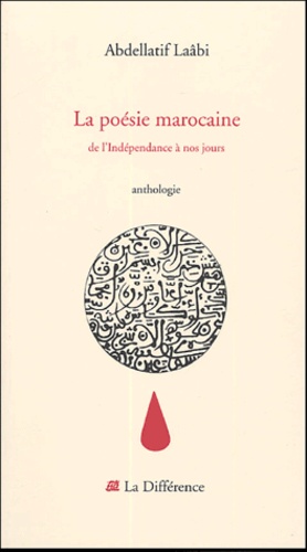 Abdellatif Laâbi - La poésie marocaine - De l'Indépendance à nos jours.