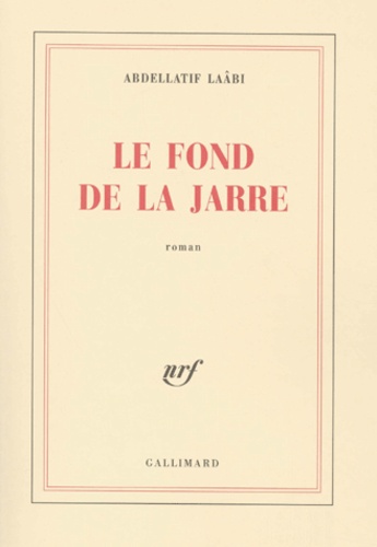 Abdellatif Laâbi - Le Fond De La Jarre.
