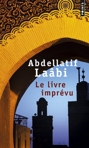 Abdellatif Laâbi - Le livre imprévu.