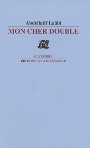 Abdellatif Laâbi - Mon cher double.