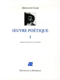 Abdellatif Laâbi - Oeuvre Poétique Tome 1 : .