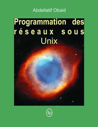 Abdellatif Obaid - Programmation des réseaux sous UNIX.