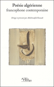 Abdelmadjid Kaouah et  Collectif - Poésie algérienne francophone contemporaine.