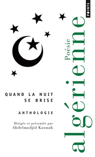 Abdelmadjid Kaouah - Quand la nuit se brise - Anthologie de poésie algérienne.